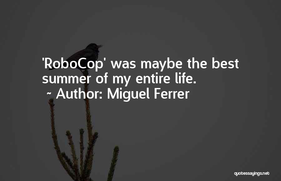 Miguel Ferrer Quotes: 'robocop' Was Maybe The Best Summer Of My Entire Life.