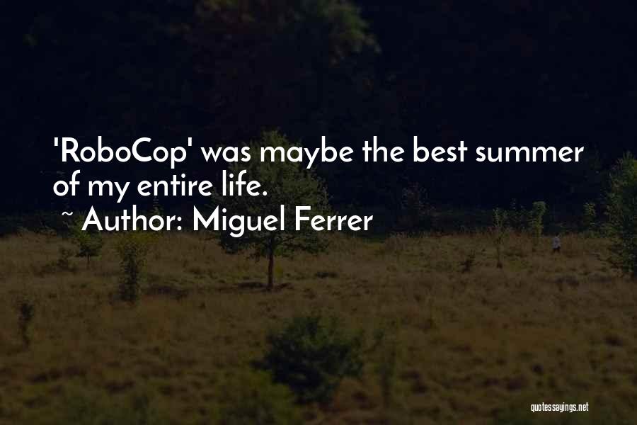 Miguel Ferrer Quotes: 'robocop' Was Maybe The Best Summer Of My Entire Life.