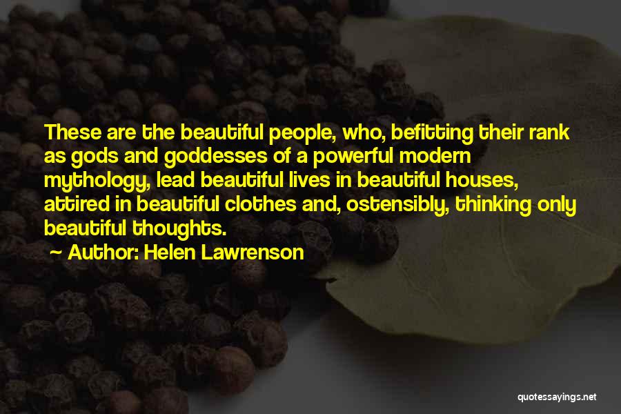 Helen Lawrenson Quotes: These Are The Beautiful People, Who, Befitting Their Rank As Gods And Goddesses Of A Powerful Modern Mythology, Lead Beautiful