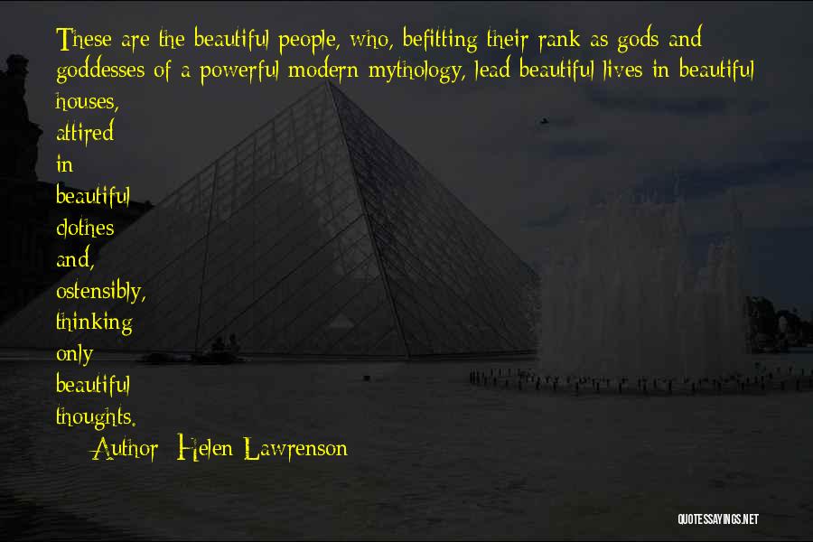 Helen Lawrenson Quotes: These Are The Beautiful People, Who, Befitting Their Rank As Gods And Goddesses Of A Powerful Modern Mythology, Lead Beautiful