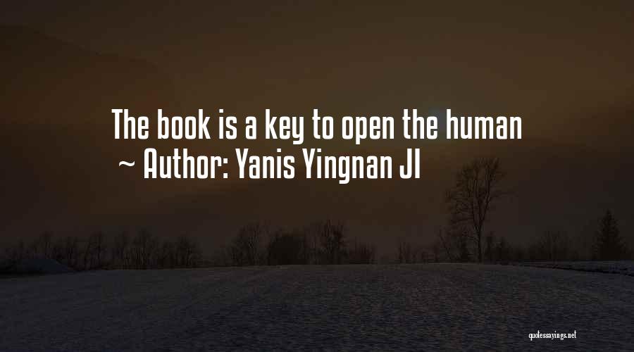 Yanis Yingnan JI Quotes: The Book Is A Key To Open The Human