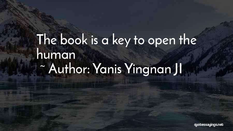 Yanis Yingnan JI Quotes: The Book Is A Key To Open The Human