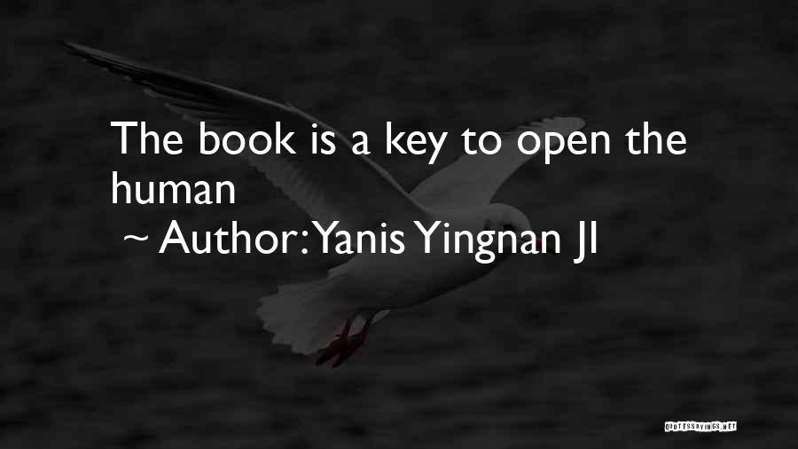 Yanis Yingnan JI Quotes: The Book Is A Key To Open The Human