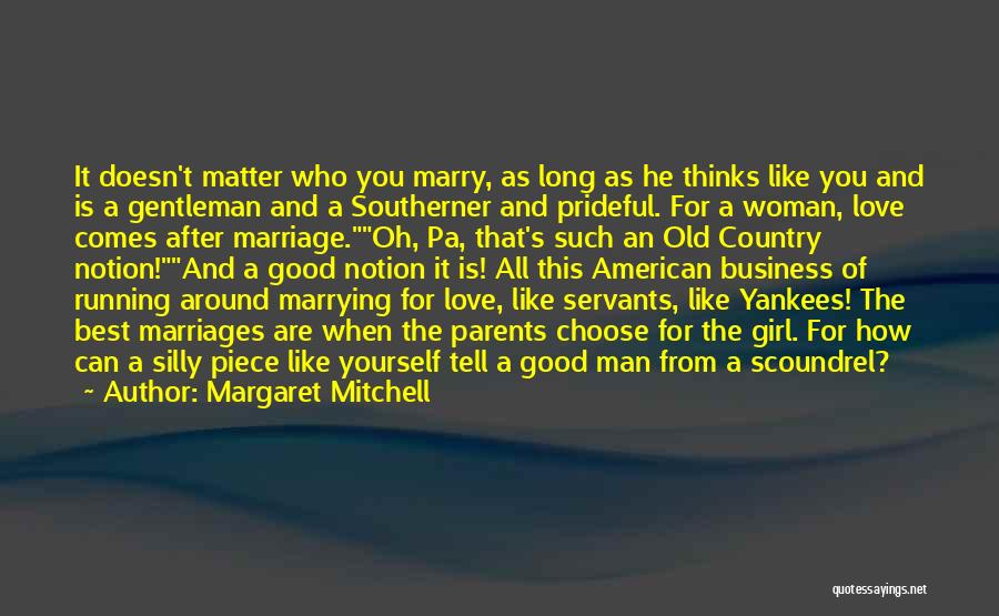 Margaret Mitchell Quotes: It Doesn't Matter Who You Marry, As Long As He Thinks Like You And Is A Gentleman And A Southerner