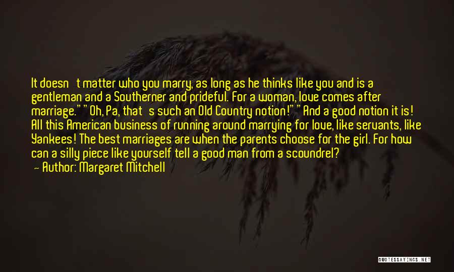 Margaret Mitchell Quotes: It Doesn't Matter Who You Marry, As Long As He Thinks Like You And Is A Gentleman And A Southerner