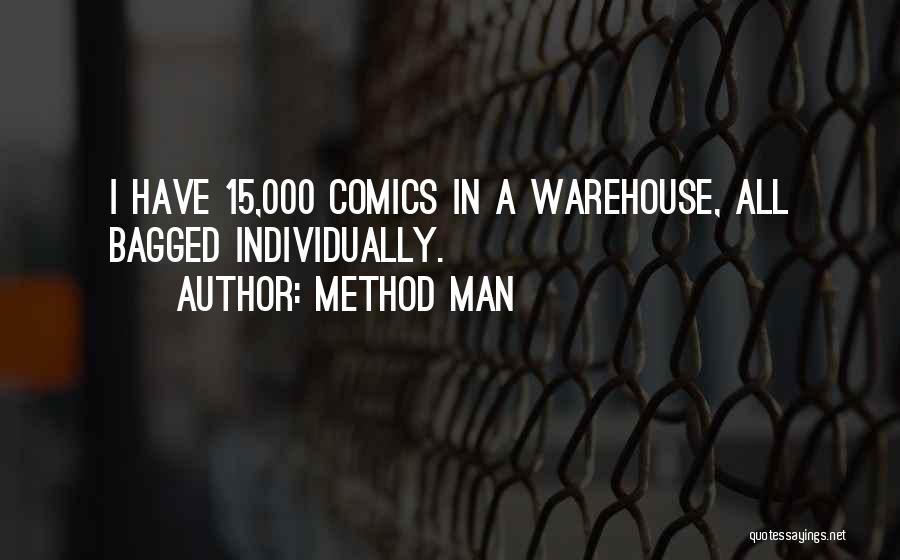 Method Man Quotes: I Have 15,000 Comics In A Warehouse, All Bagged Individually.
