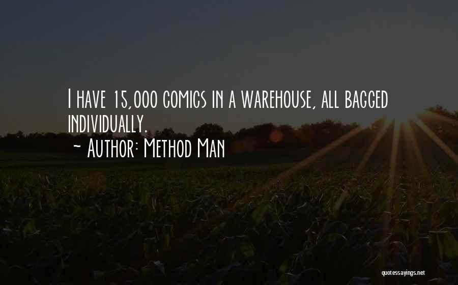 Method Man Quotes: I Have 15,000 Comics In A Warehouse, All Bagged Individually.