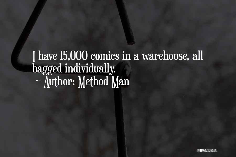 Method Man Quotes: I Have 15,000 Comics In A Warehouse, All Bagged Individually.