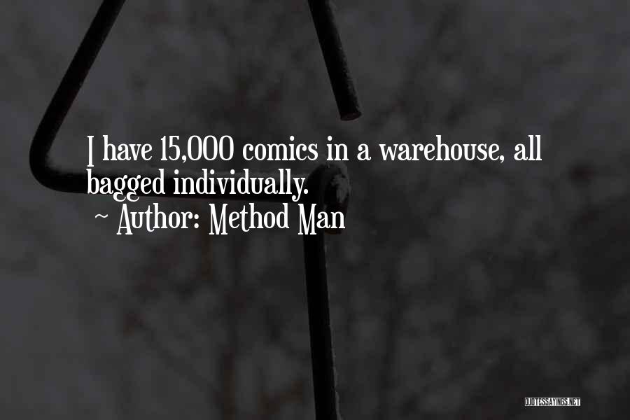 Method Man Quotes: I Have 15,000 Comics In A Warehouse, All Bagged Individually.