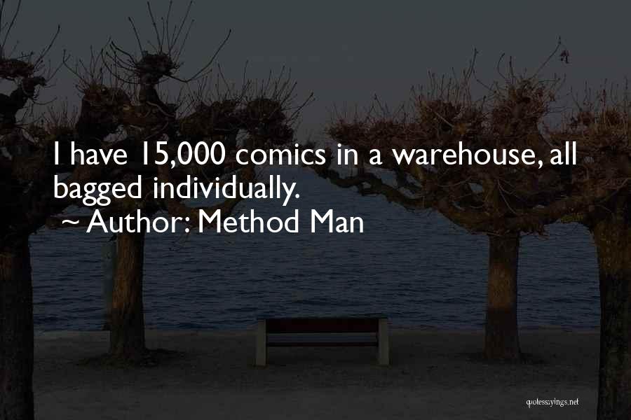 Method Man Quotes: I Have 15,000 Comics In A Warehouse, All Bagged Individually.