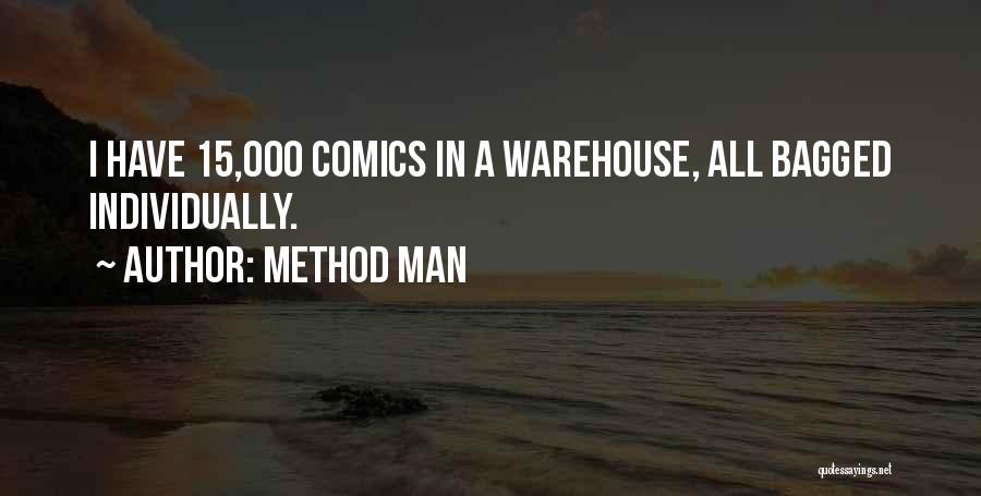 Method Man Quotes: I Have 15,000 Comics In A Warehouse, All Bagged Individually.