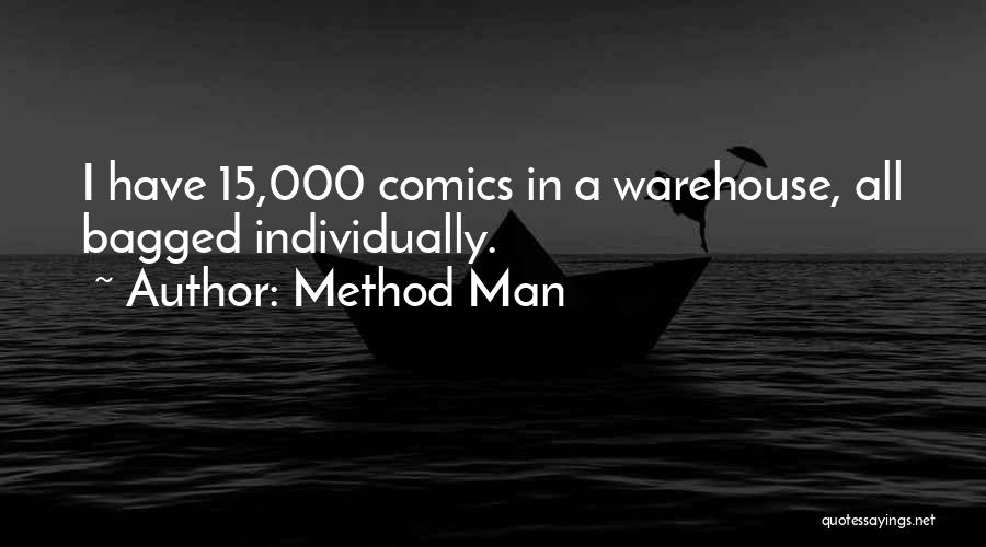 Method Man Quotes: I Have 15,000 Comics In A Warehouse, All Bagged Individually.