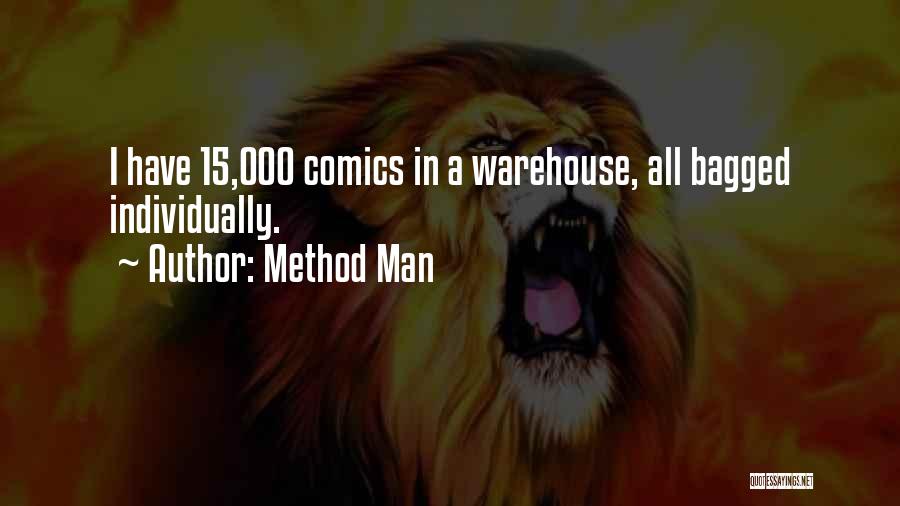 Method Man Quotes: I Have 15,000 Comics In A Warehouse, All Bagged Individually.