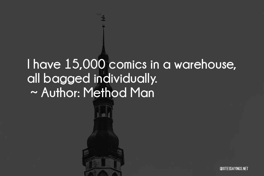 Method Man Quotes: I Have 15,000 Comics In A Warehouse, All Bagged Individually.