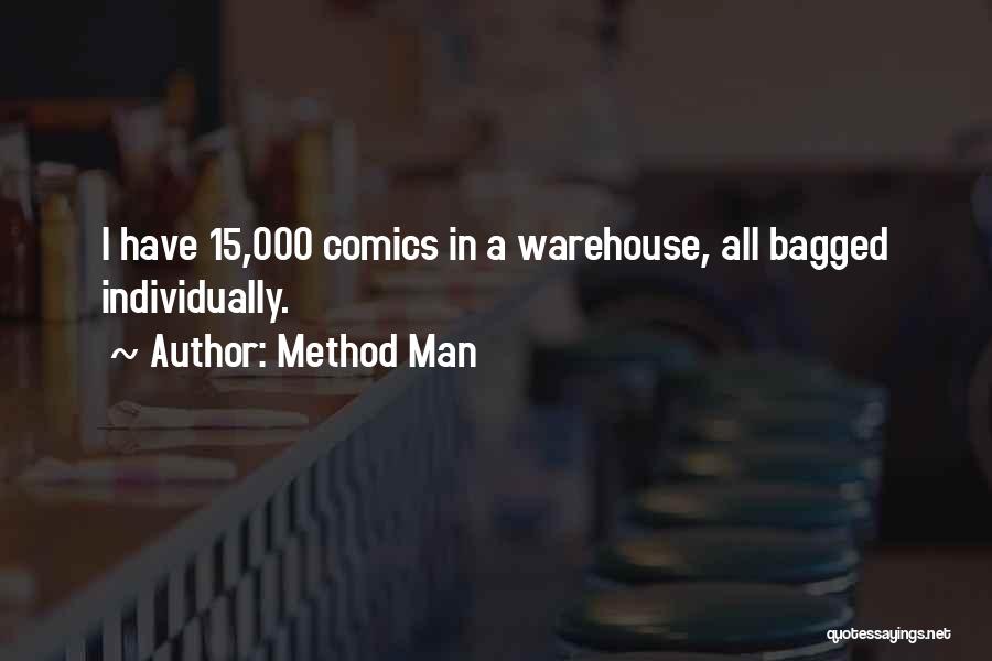 Method Man Quotes: I Have 15,000 Comics In A Warehouse, All Bagged Individually.