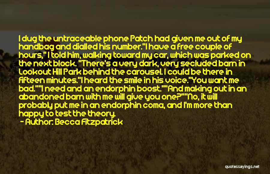 Becca Fitzpatrick Quotes: I Dug The Untraceable Phone Patch Had Given Me Out Of My Handbag And Dialled His Number.i Have A Free