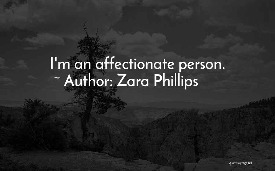 Zara Phillips Quotes: I'm An Affectionate Person.