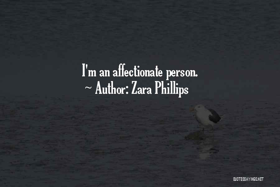 Zara Phillips Quotes: I'm An Affectionate Person.
