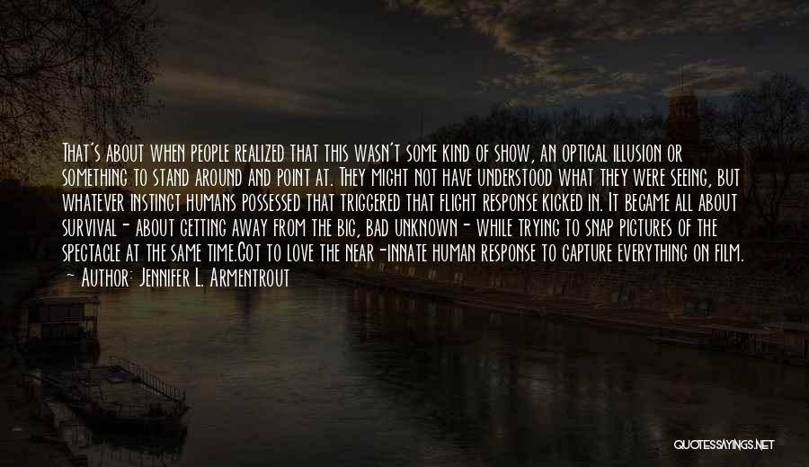 Jennifer L. Armentrout Quotes: That's About When People Realized That This Wasn't Some Kind Of Show, An Optical Illusion Or Something To Stand Around