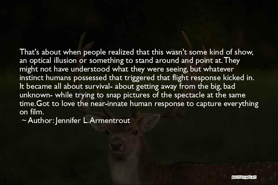 Jennifer L. Armentrout Quotes: That's About When People Realized That This Wasn't Some Kind Of Show, An Optical Illusion Or Something To Stand Around