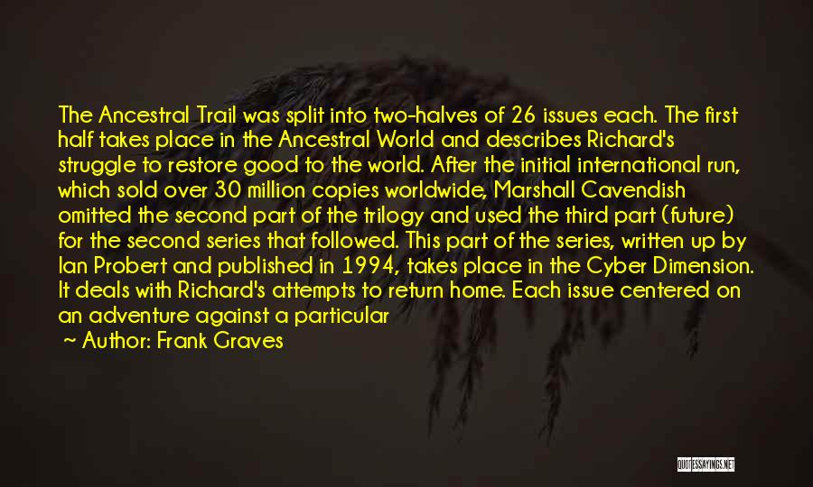 Frank Graves Quotes: The Ancestral Trail Was Split Into Two-halves Of 26 Issues Each. The First Half Takes Place In The Ancestral World