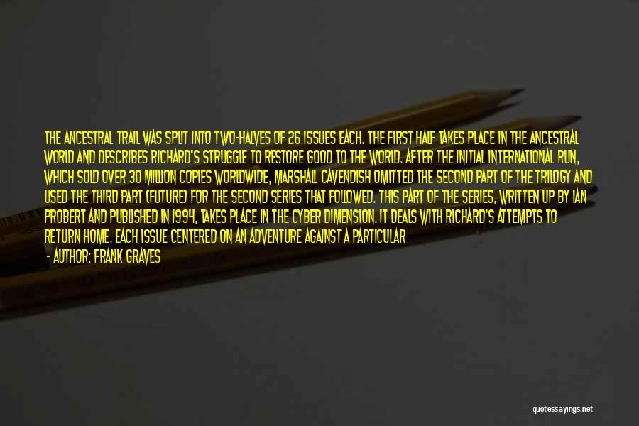 Frank Graves Quotes: The Ancestral Trail Was Split Into Two-halves Of 26 Issues Each. The First Half Takes Place In The Ancestral World