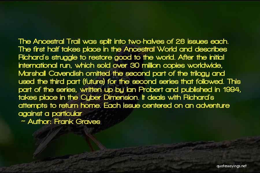 Frank Graves Quotes: The Ancestral Trail Was Split Into Two-halves Of 26 Issues Each. The First Half Takes Place In The Ancestral World