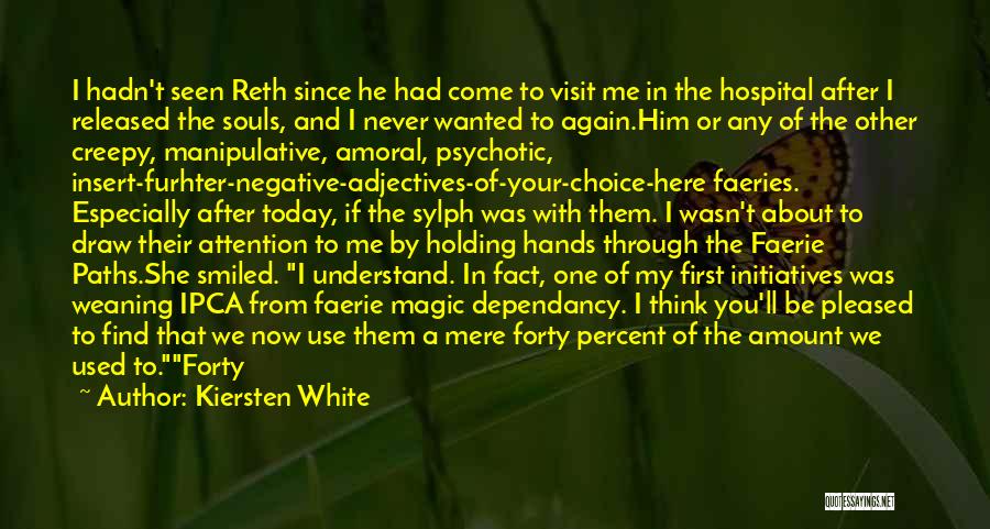 Kiersten White Quotes: I Hadn't Seen Reth Since He Had Come To Visit Me In The Hospital After I Released The Souls, And