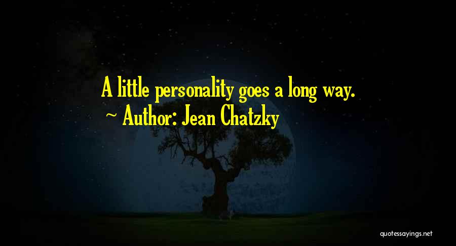 Jean Chatzky Quotes: A Little Personality Goes A Long Way.