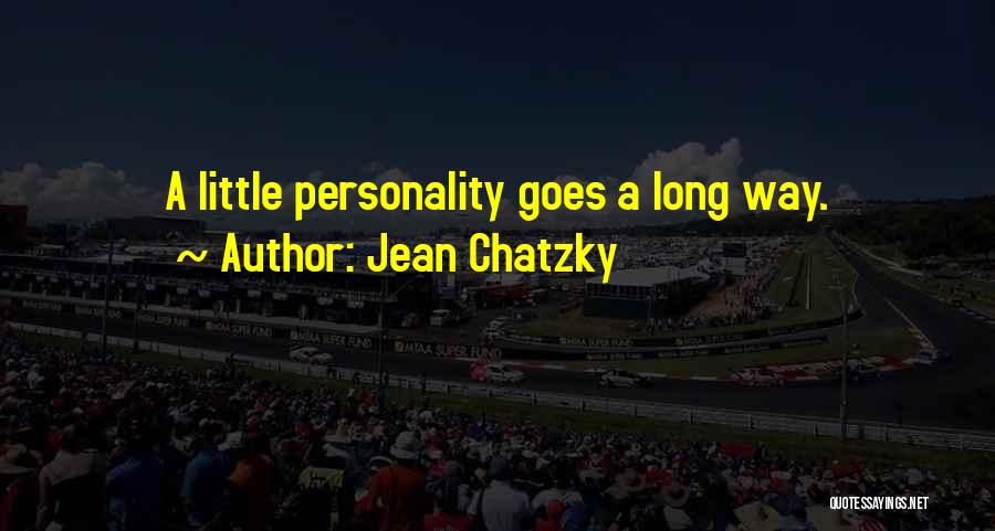 Jean Chatzky Quotes: A Little Personality Goes A Long Way.