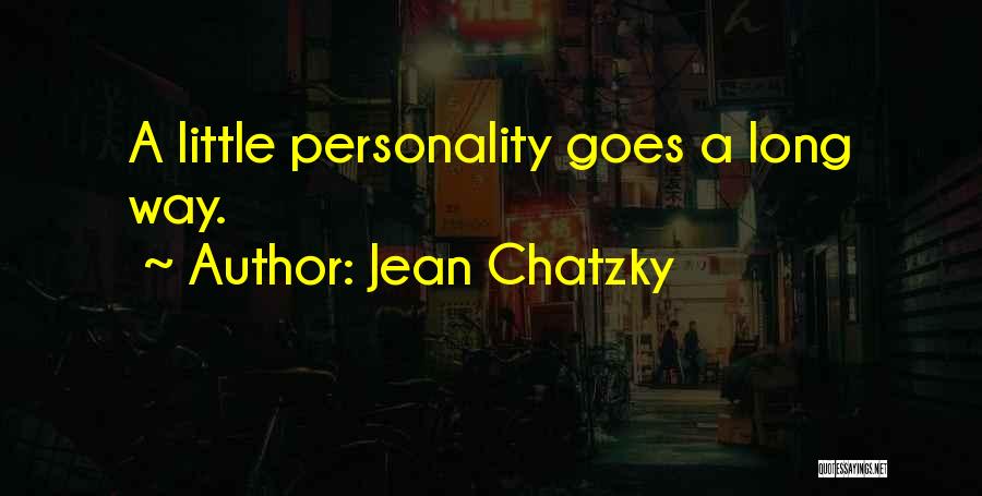 Jean Chatzky Quotes: A Little Personality Goes A Long Way.