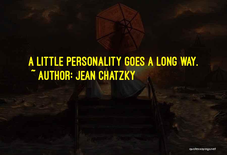 Jean Chatzky Quotes: A Little Personality Goes A Long Way.