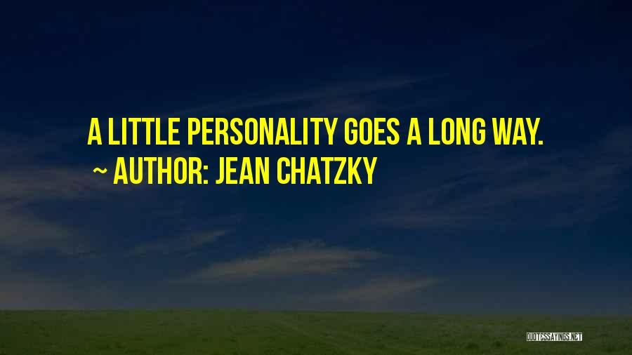 Jean Chatzky Quotes: A Little Personality Goes A Long Way.