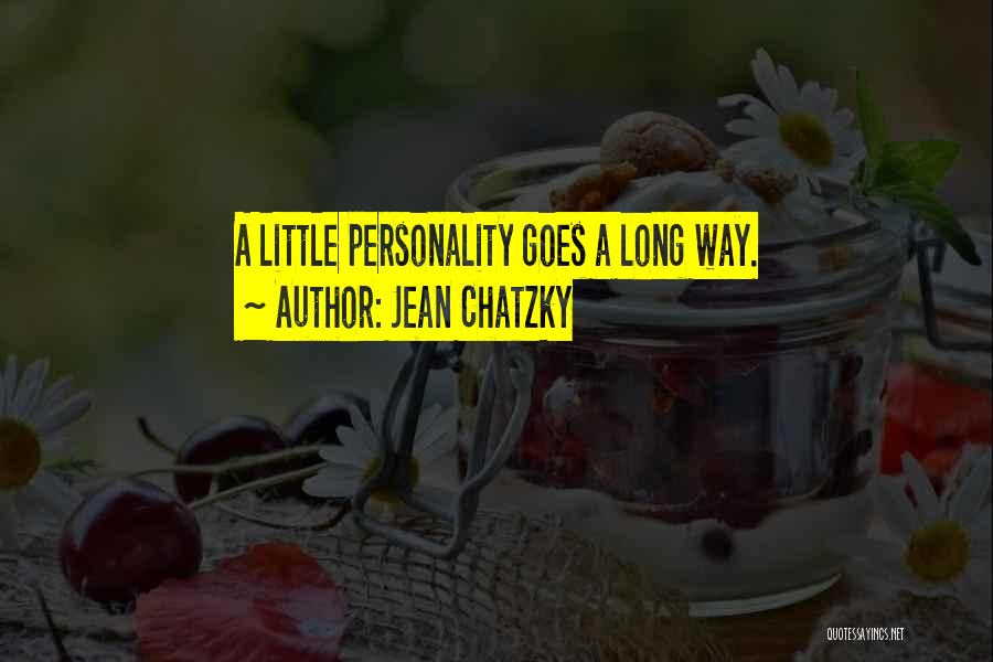 Jean Chatzky Quotes: A Little Personality Goes A Long Way.