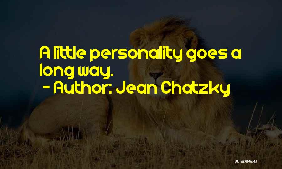 Jean Chatzky Quotes: A Little Personality Goes A Long Way.