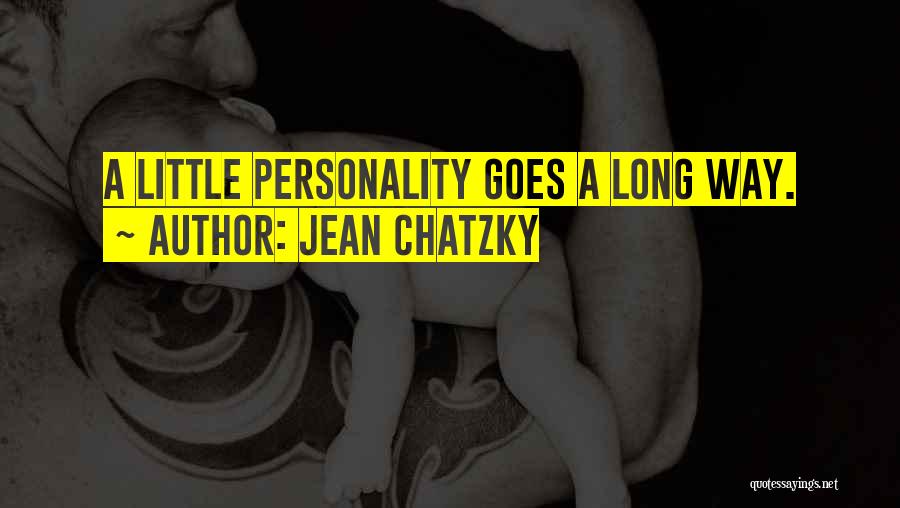 Jean Chatzky Quotes: A Little Personality Goes A Long Way.