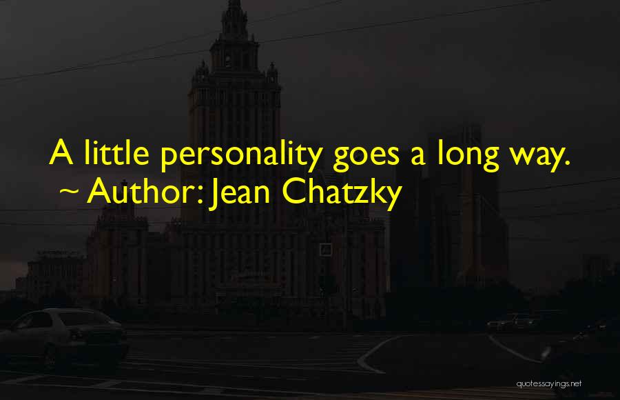 Jean Chatzky Quotes: A Little Personality Goes A Long Way.