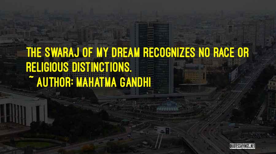 Mahatma Gandhi Quotes: The Swaraj Of My Dream Recognizes No Race Or Religious Distinctions.