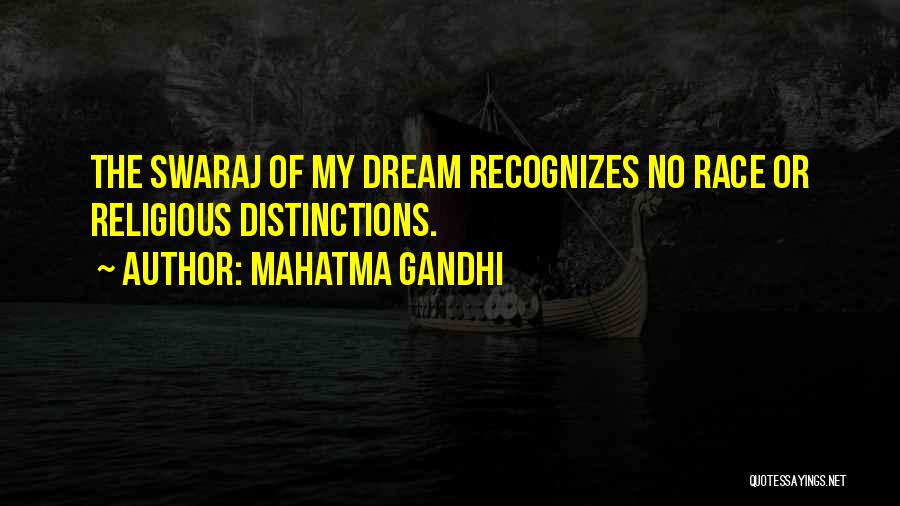 Mahatma Gandhi Quotes: The Swaraj Of My Dream Recognizes No Race Or Religious Distinctions.