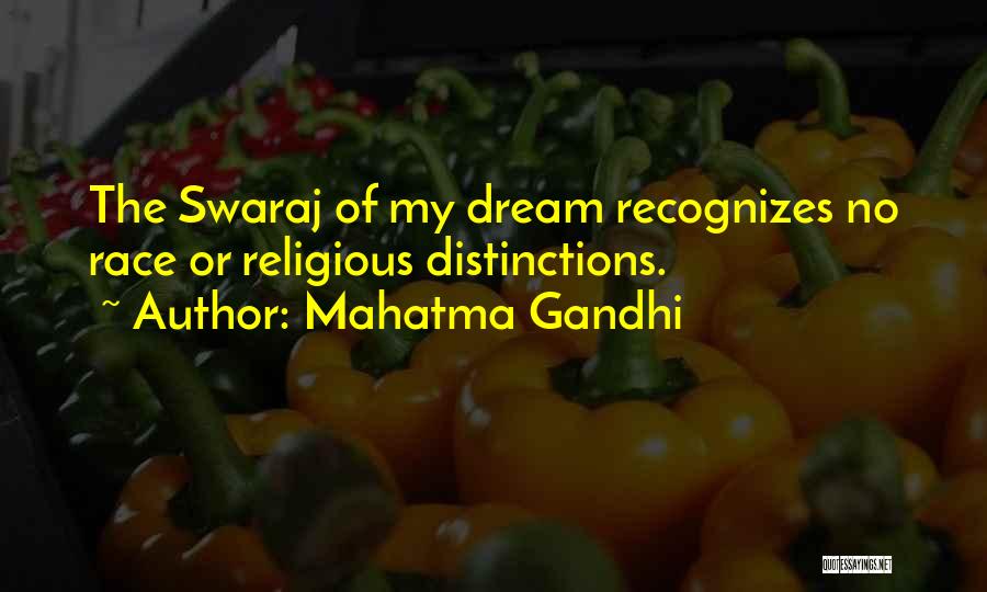 Mahatma Gandhi Quotes: The Swaraj Of My Dream Recognizes No Race Or Religious Distinctions.