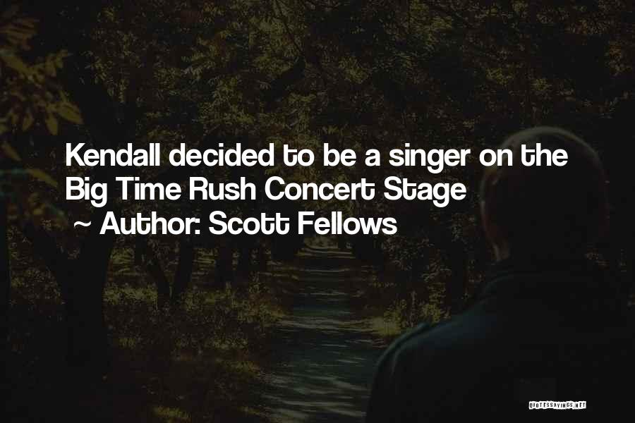 Scott Fellows Quotes: Kendall Decided To Be A Singer On The Big Time Rush Concert Stage