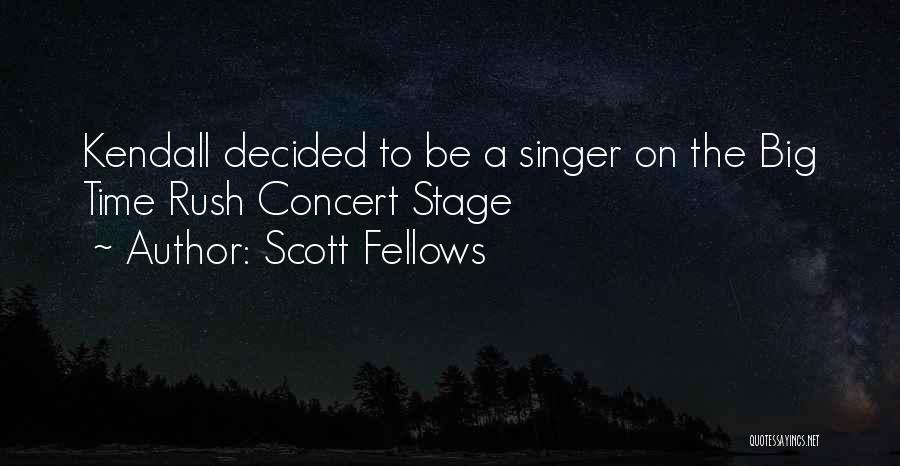 Scott Fellows Quotes: Kendall Decided To Be A Singer On The Big Time Rush Concert Stage