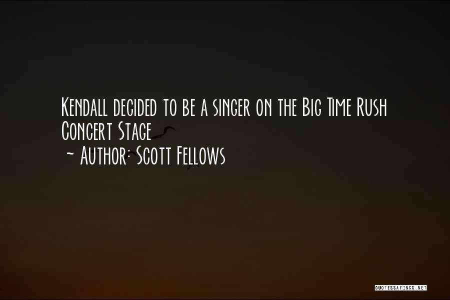 Scott Fellows Quotes: Kendall Decided To Be A Singer On The Big Time Rush Concert Stage