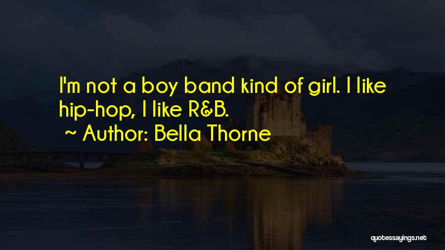 Bella Thorne Quotes: I'm Not A Boy Band Kind Of Girl. I Like Hip-hop, I Like R&b.