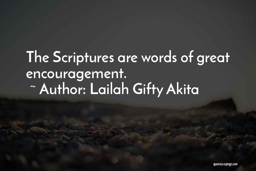 Lailah Gifty Akita Quotes: The Scriptures Are Words Of Great Encouragement.