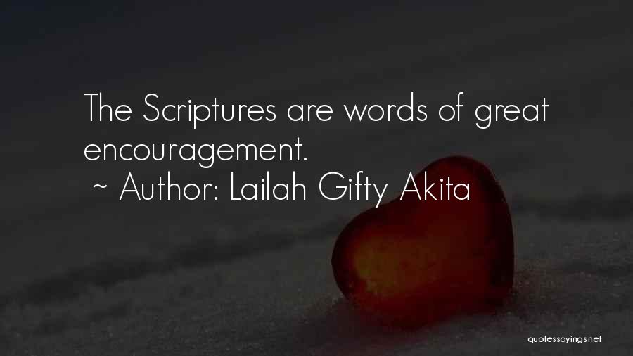 Lailah Gifty Akita Quotes: The Scriptures Are Words Of Great Encouragement.