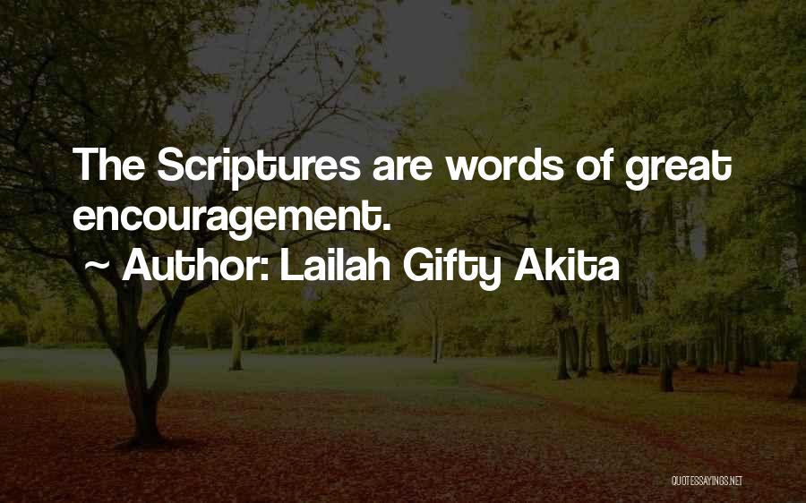 Lailah Gifty Akita Quotes: The Scriptures Are Words Of Great Encouragement.