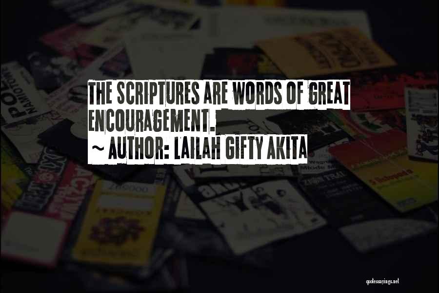 Lailah Gifty Akita Quotes: The Scriptures Are Words Of Great Encouragement.