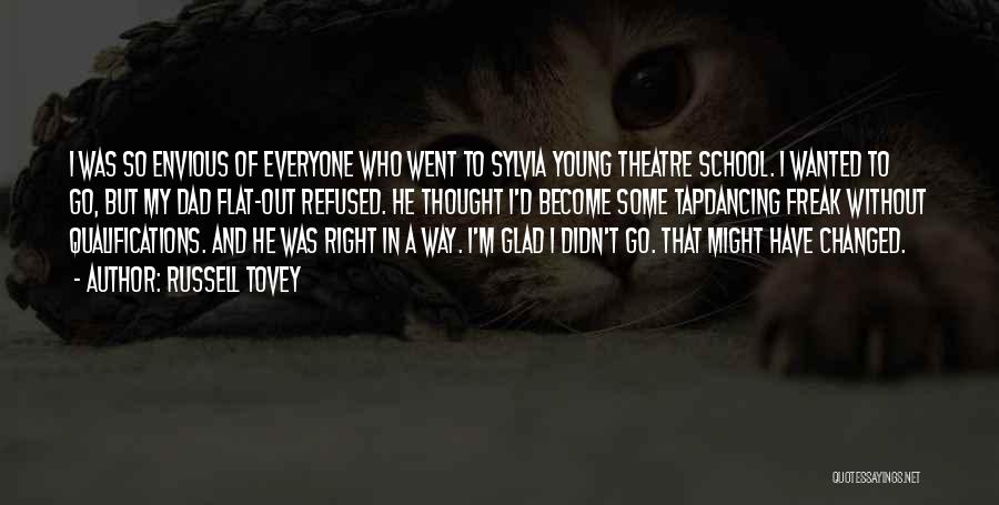 Russell Tovey Quotes: I Was So Envious Of Everyone Who Went To Sylvia Young Theatre School. I Wanted To Go, But My Dad