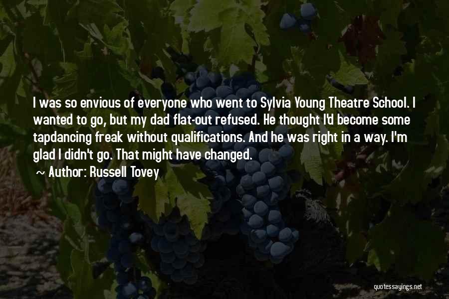 Russell Tovey Quotes: I Was So Envious Of Everyone Who Went To Sylvia Young Theatre School. I Wanted To Go, But My Dad